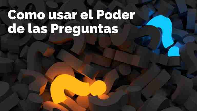 Como usar el Poder de las Preguntas